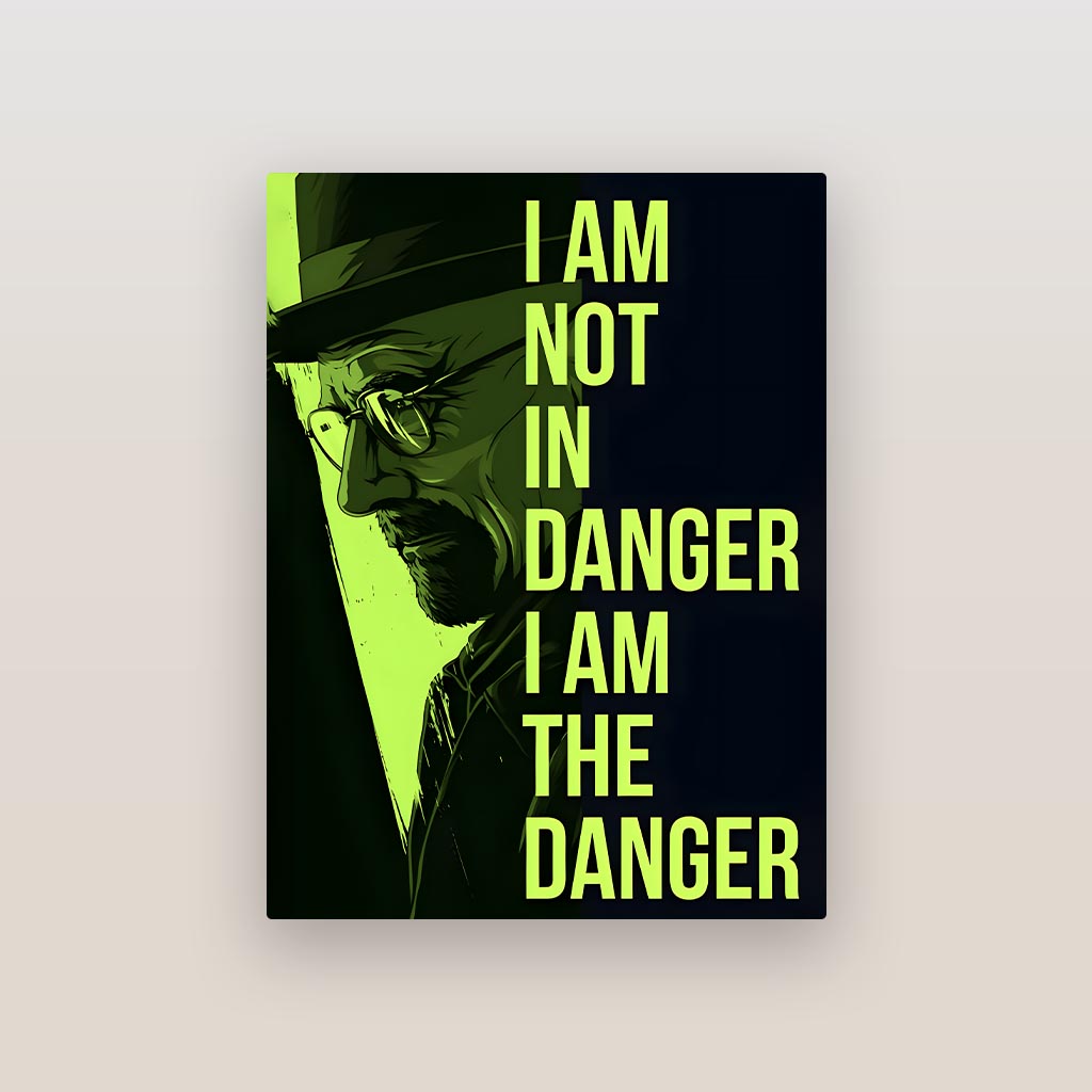 I am the Danger Breaking Bad Metal Poster