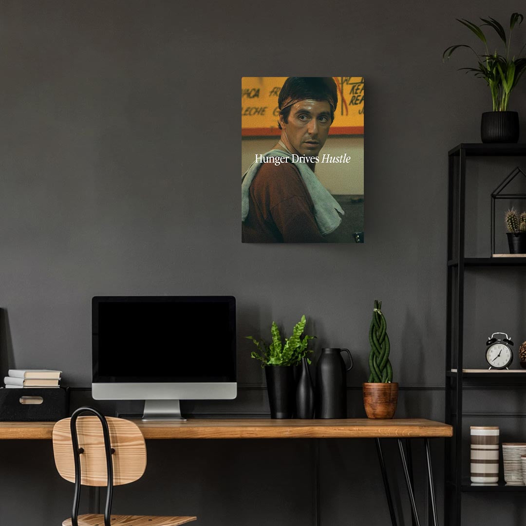 Hunger Drives Hustle- Scarface Poster